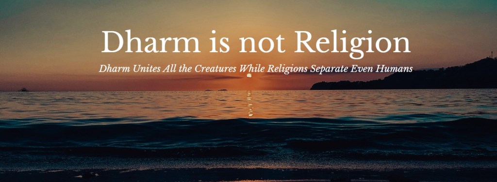 धर्म आवश्यक है लेकिन रिलिजन या मज़हब&nbsp;नहीं।